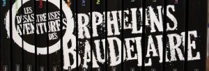 Les désastreuses aventures des orphelins baudelaire